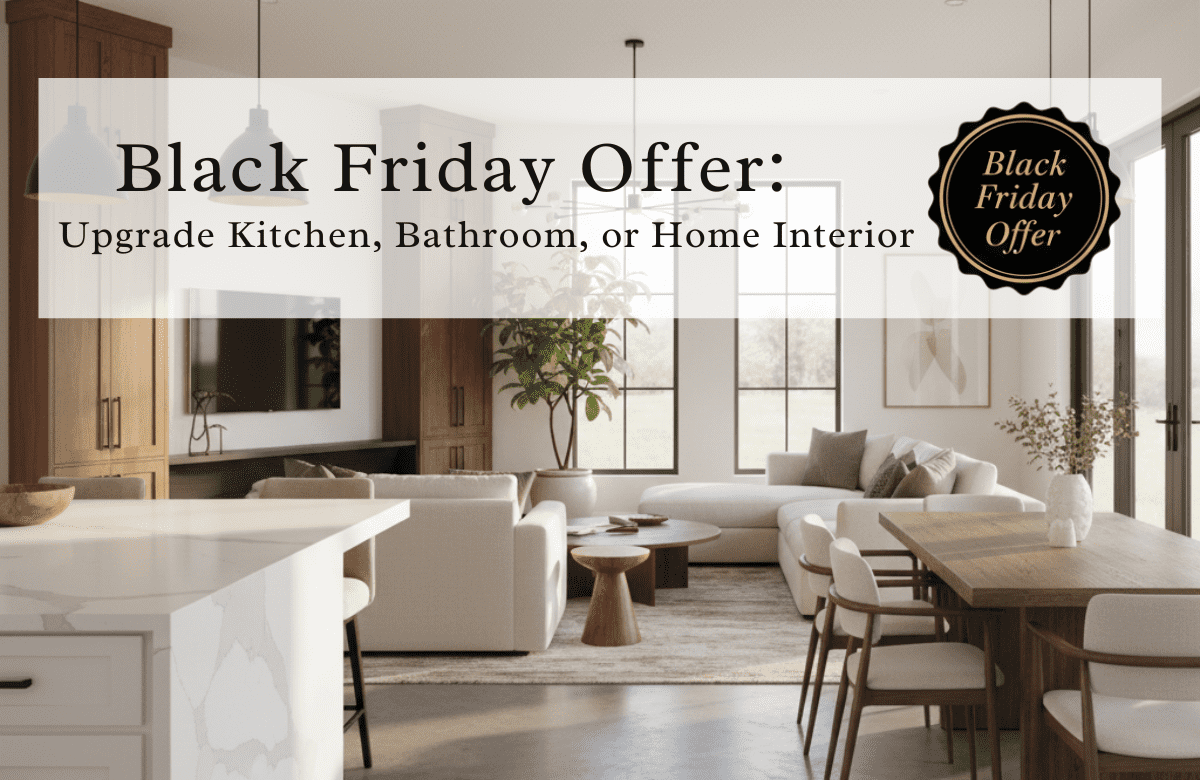 Black Friday Offer: Upgrade Your Kitchen, Bathroom, or Home Improvement Projects
